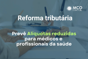 Reforma Tributária Prevê Alíquotas Reduzidas para Médicos e Profissionais de Saúde - MCO Contabil Contabilidade